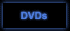 DVDs
